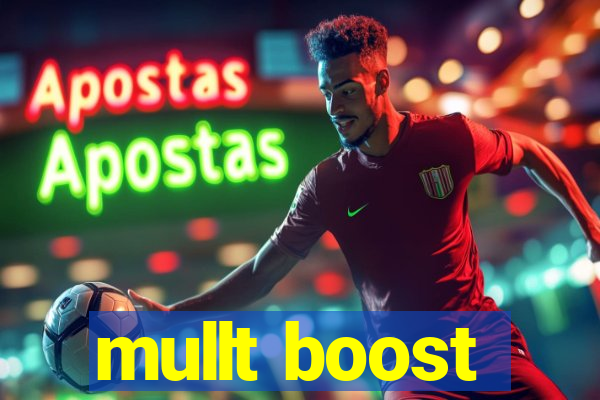 mullt boost